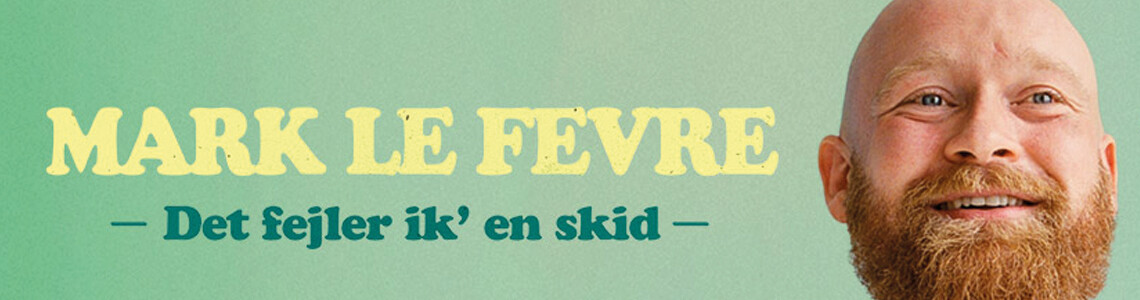 Mark Le Fêvre – Det Fejler Ik’ En Skid